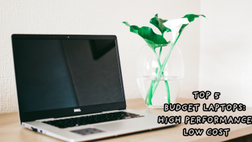 Top 5 Budget Laptops for 2025: High Performance, Low Cost
