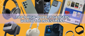 Top 9 High-Quality Gadgets Worth the Investment