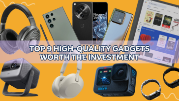 Top 9 High-Quality Gadgets Worth the Investment