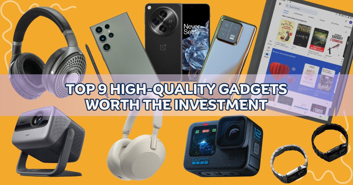 Top 9 High-Quality Gadgets Worth the Investment