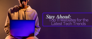 Stay Ahead: Top 11 Websites for the Latest Tech Trends