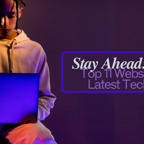 Stay Ahead: Top 11 Websites for the Latest Tech Trends